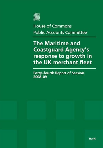 Book The Maritime And Coastguard Agency's Response To Growth In The Uk Merchant Fleet: Forty-fourth Report Of Session 2008-09 - Report, Together With ... Oral And Written Evidence (house Of Commons) free