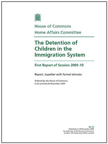 Book The Detention Of Children In The Immigration System: First Report Of The Session 2009-10 - Report, Together With Formal Minutes, Hc 73 free