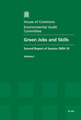 Book Green Jobs and Skills: Second Report of Session 2009-10, - Volume I: Report Together With Formal Minutes, Oral and Written Evidence, Hc 159-i free