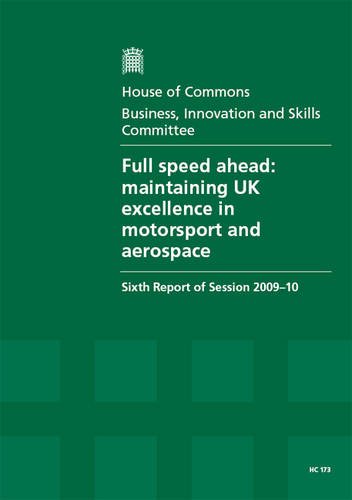 Book Full Speed Ahead: Maintaining Uk Excellence In Motorsport And Aerospace (sixth Report Of Session 2009-10 - Report, Together With Formal Minutes, Oral And Written Evidence) free