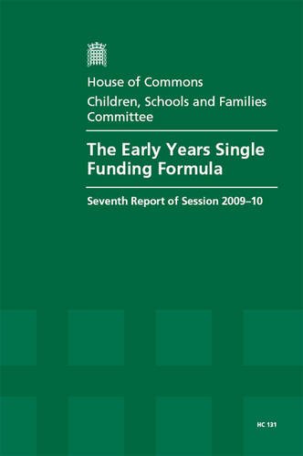 Book The Early Years Single Funding Formula (seventh Report Of Session 2009-10 - Report, Together With Formal Minutes, Oral And Written Evidence) free