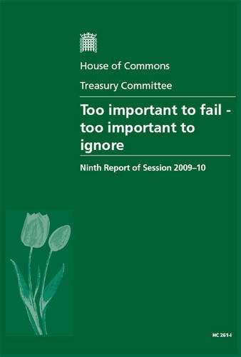 Book Too Important To Fail, Too Important To Ignore (ninth Report Of Session 2009-10 - Volume I: Report, Together With Formal Minutes) free