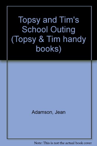 Book Topsy and Tim's School Outing (Topsy and Tim Handy Books) free