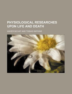 Book Physiological Researches Upon Life And Death free