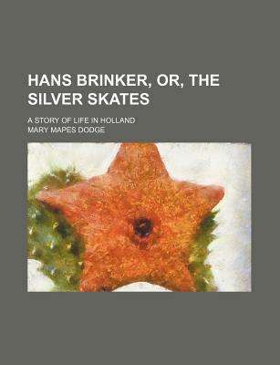 Book Hans Brinker, Or, The Silver Skates free