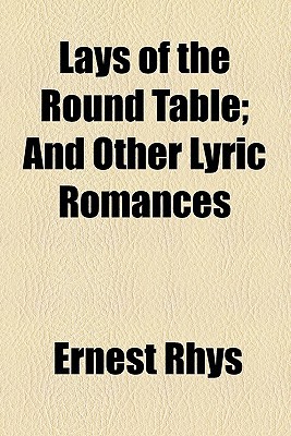 Book Lays Of The Round Table; And Other Lyric Romances free