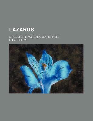 Book Lazarus; A Tale Of The World's Great Miracle free