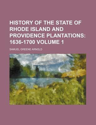 Book History Of The State Of Rhode Island And Providence Plantations: 1636-1700 free