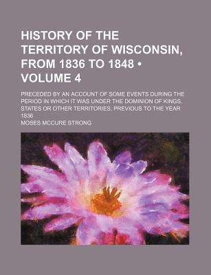 Book History Of The Territory Of Wisconsin, From 1836 To 1848 free