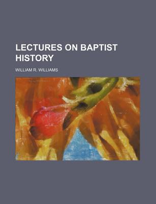 Book Lectures On Baptist History free
