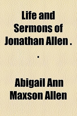 Book Life And Sermons Of Jonathan Allen . . (1894) free