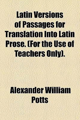 Book Latin Versions Of Passages For Translation Into Latin Prose free
