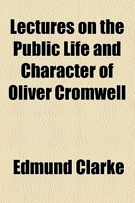 Book Lectures On The Public Life And Character Of Oliver Cromwell free
