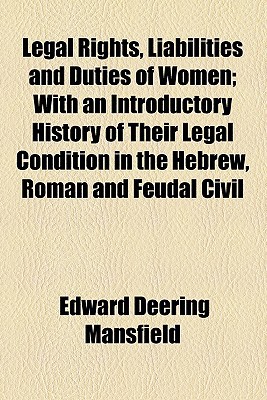 Book Legal Rights, Liabilities and Duties of Women; With an Introductory History of Their Legal Condition in the Hebrew, Roman and Feudal Civil free