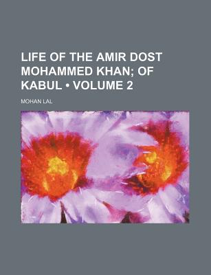 Book Life Of The Amir Dost Mohammed Khan (volume 2) free