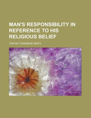 Book Man's Responsibility In Reference To His Religious Belief free
