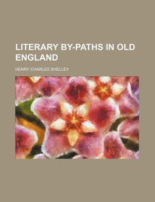 Book Literary By-paths In Old England free