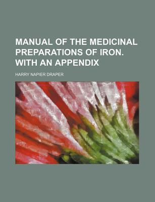 Book Manual Of The Medicinal Preparations Of Iron. With An Appendix free