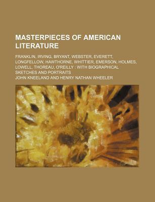 Book Masterpieces Of American Literature; Franklin, Irving, Bryant, Webster, Everett, Longfellow, Hawthorne, Whittier, Emerson, Holmes, Lowell free