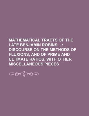 Book Mathematical Tracts Of The Late Benjamin Robins (volume 2) free