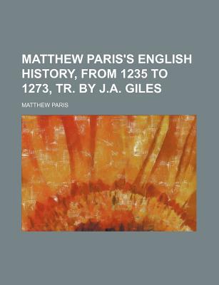 Book Matthew Paris's English History, From 1235 To 1273, Tr. By J.a. Giles free