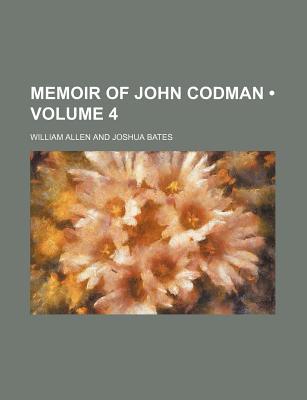 Book Memoir of John Codman (Volume 4) free