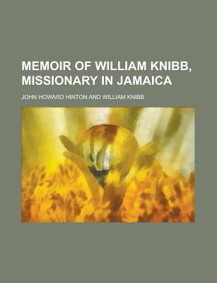Book Memoir Of William Knibb, Missionary In Jamaica free