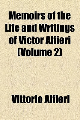 Book Memoirs Of The Life And Writings Of Victor Alfieri (volume 2) free