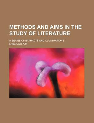 Book Methods And Aims In The Study Of Literature (volume 31); A Series Of Extracts And Illustrations free