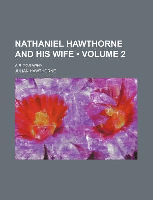 Book Nathaniel Hawthorne And His Wife (volume 2); A Biography free