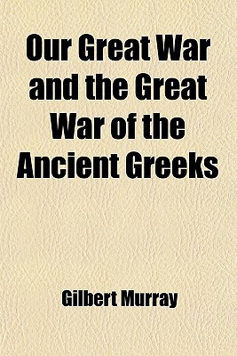 Book Our Great War And The Great War Of The Ancient Greeks free