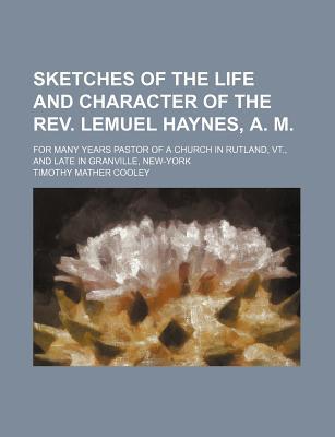 Book Sketches Of The Life And Character Of The Rev. Lemuel Haynes, A. M. free