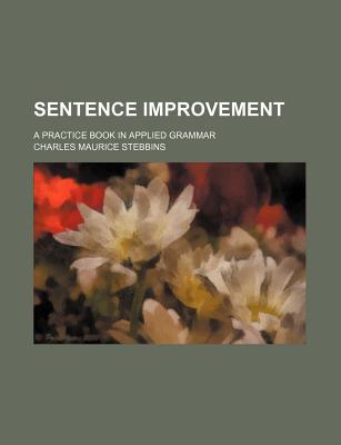 Book Sentence Improvement; A Practice Book In Applied Grammar free
