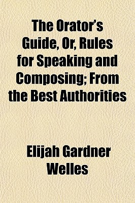 Book The Orator's Guide, Or, Rules for Speaking and Composing free