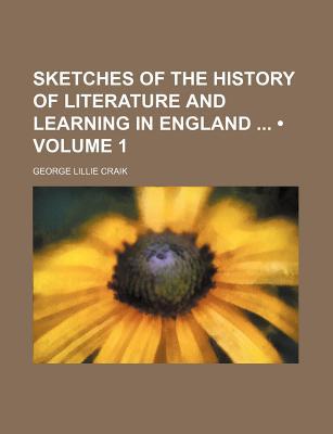 Book Sketches Of The History Of Literature And Learning In England free