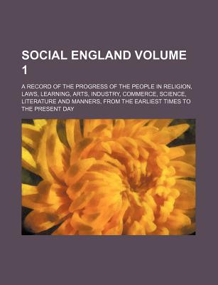 Book Social England (v. 1); A Record Of The Progress Of The People In Religion, Laws, Learning, A... free