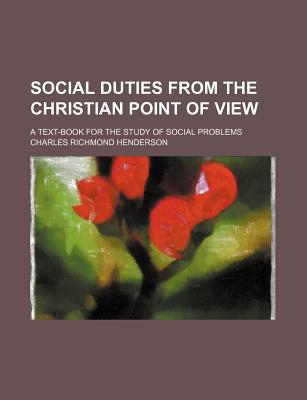 Book Social Duties From The Christian Point Of View; A Text-book For The Study Of Social Problems free