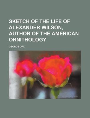 Book Sketch of the Life of Alexander Wilson free