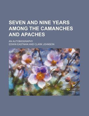 Book Seven And Nine Years Among The Camanches And Apaches free