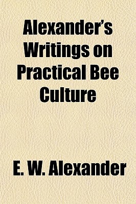 Book Alexander's Writings On Practical Bee Culture free