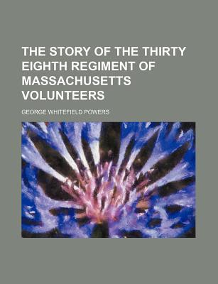 Book The Story Of The Thirty Eighth Regiment Of Massachusetts Volunteers free