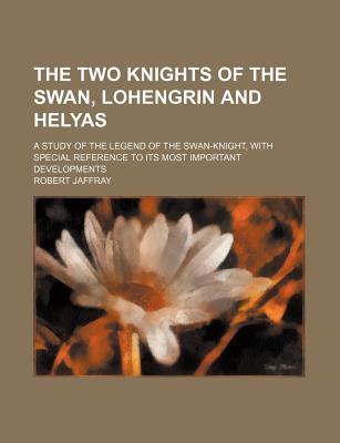 Book The Two Knights Of The Swan, Lohengrin And Helyas free