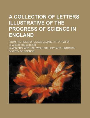 Book A Collection Of Letters Illustrative Of The Progress Of Science In England (1841) free