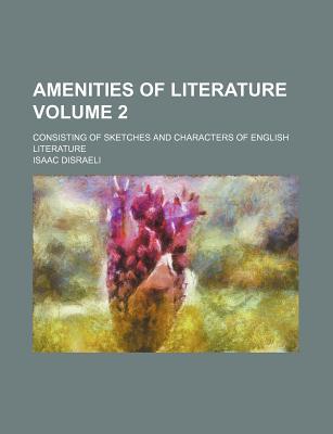 Book Amenities Of Literature (volume 2); Consisting Of Sketches And Characters Of English Literature free