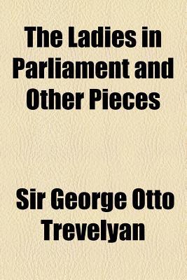 Book The Ladies In Parliament And Other Pieces free