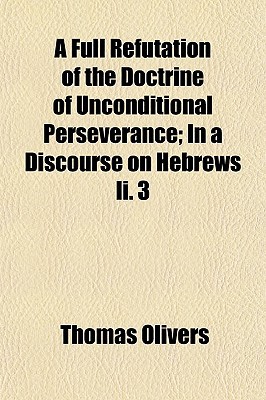 Book A Full Refutation Of The Doctrine Of Unconditional Perseverance free