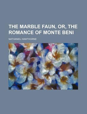 Book The Marble Faun, Or, The Romance Of Monte Beni free