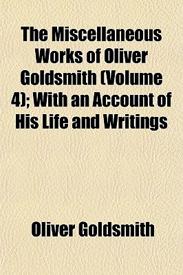 Book The Miscellaneous Works Of Oliver Goldsmith (v. 4) free