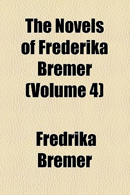 Book The Novels Of Frederika Bremer (volume 4) free
