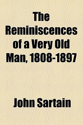 Book The Reminiscences Of A Very Old Man, 1808-1897 free